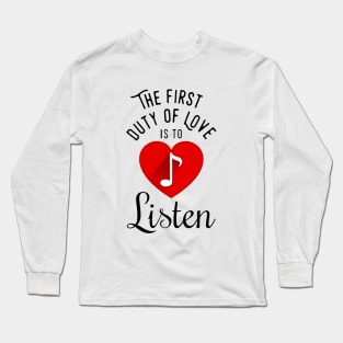 The first duty of love is to listen Long Sleeve T-Shirt